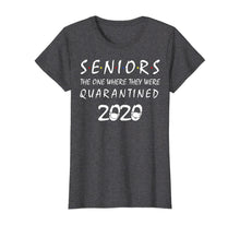 Load image into Gallery viewer, Seniors The One Where They Were Quarantined 2020 Quarantine TShirt56093
