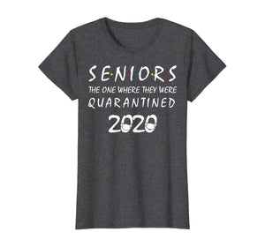 Seniors The One Where They Were Quarantined 2020 Quarantine TShirt56093