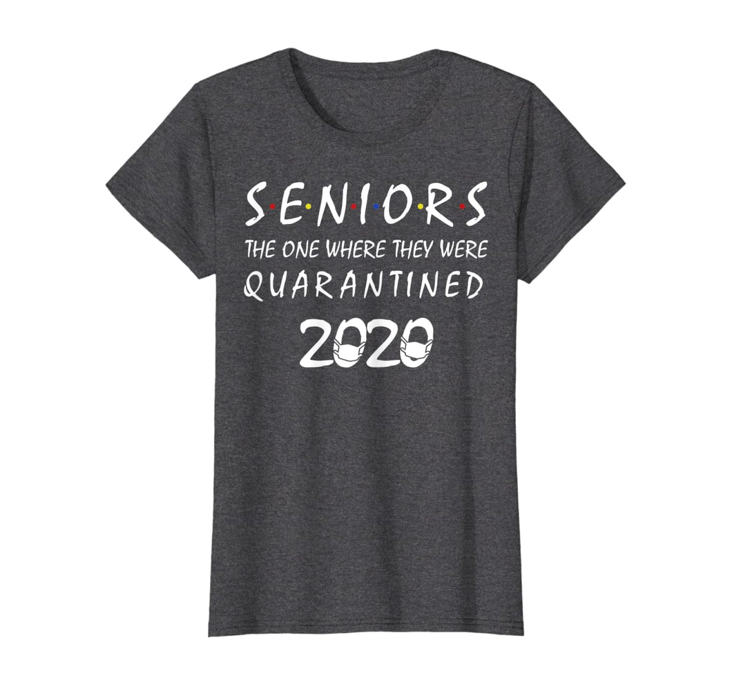 Seniors The One Where They Were Quarantined 2020 Quarantine TShirt56093