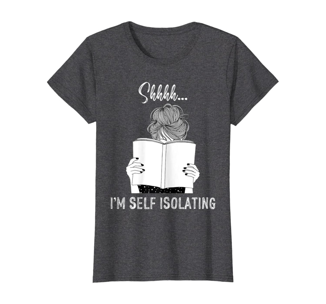 Womens Shhhh I'm Self Isolating Funny Book Lovers Gifts TShirt329811