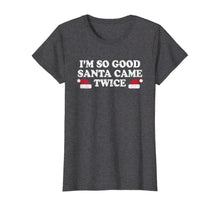 Load image into Gallery viewer, Funny shirts V-neck Tank top Hoodie sweatshirt usa uk au ca gifts for Christmas - I&#39;m so good Santa came twice T-Shirt 1170341
