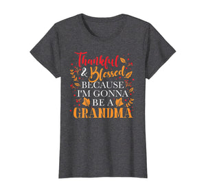 Womens Thankful Blessed I'm Gonna Be, Promoting to Grandma T-Shirt