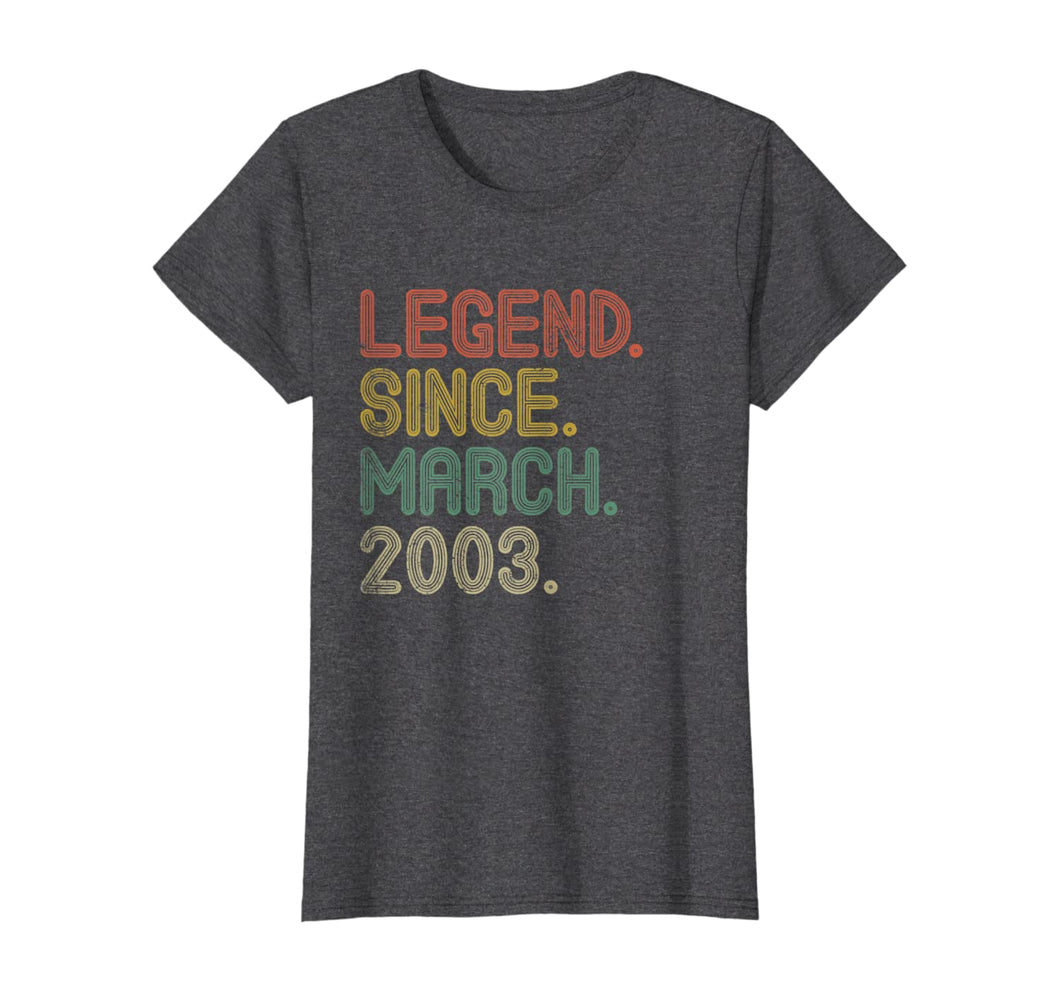 Legend Since March 2003 Gifts 17th Birthday Tee 17 Years Old TShirt533795