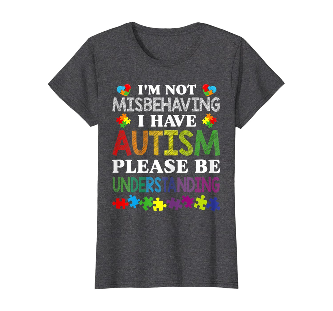 I'm Not Misbehaving I Have Autism Please Be Understanding TShirt507549