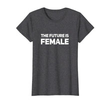 Load image into Gallery viewer, Funny shirts V-neck Tank top Hoodie sweatshirt usa uk au ca gifts for The Future Is Women T Shirts 1086819
