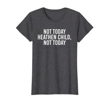 Load image into Gallery viewer, Funny shirts V-neck Tank top Hoodie sweatshirt usa uk au ca gifts for Not Today Heathen Child Not Today Funny Mom Shirt 127366
