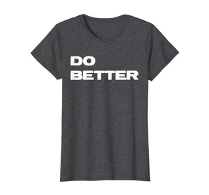 Funny shirts V-neck Tank top Hoodie sweatshirt usa uk au ca gifts for Do Better T-Shirt for Entrepreneurs & those getting better 1877588
