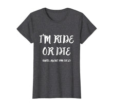 Load image into Gallery viewer, Funny shirts V-neck Tank top Hoodie sweatshirt usa uk au ca gifts for I&#39;m Ride Or Die Until About 9PM Or So T-Shirt 1999327
