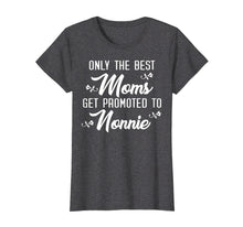 Load image into Gallery viewer, Funny shirts V-neck Tank top Hoodie sweatshirt usa uk au ca gifts for Only The Best Moms Get Promoted To Nonnie Grandmother Shirt 2233510
