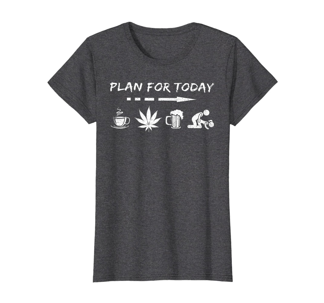 Plan For Today Coffee Weed Beer And Sex Tshirt