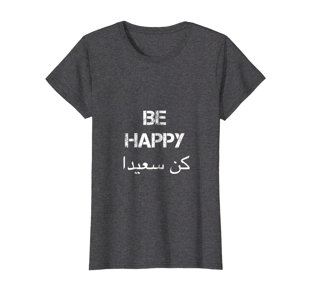 Funny shirts V-neck Tank top Hoodie sweatshirt usa uk au ca gifts for BE HAPPY Arabic T Shirt, english translation, Arabic Gifts 3139878