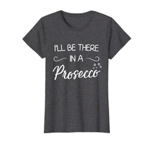 Load image into Gallery viewer, Funny shirts V-neck Tank top Hoodie sweatshirt usa uk au ca gifts for I&#39;ll Be There In A Prosecco T-Shirt Wine Lover Shirt 1188757
