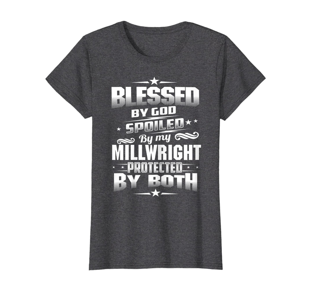 Funny shirts V-neck Tank top Hoodie sweatshirt usa uk au ca gifts for Womens Blessed by god spoiled by my Millwright protected by both 3872621