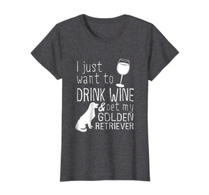 Funny shirts V-neck Tank top Hoodie sweatshirt usa uk au ca gifts for I Just Want To Drink Wine And Pet My Golden Retriever Tshirt 2099233