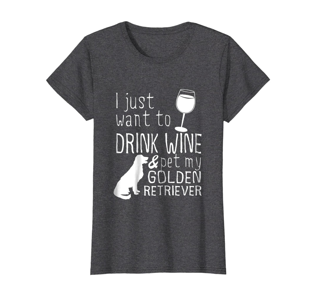 Funny shirts V-neck Tank top Hoodie sweatshirt usa uk au ca gifts for I Just Want To Drink Wine And Pet My Golden Retriever Tshirt 2099233