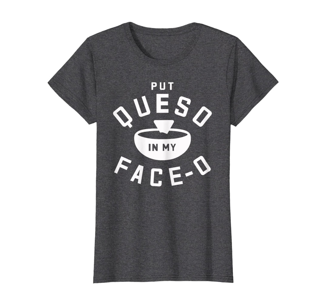 Funny shirts V-neck Tank top Hoodie sweatshirt usa uk au ca gifts for Put Queso In My Face-O Funny Cinco de Mayo T Shirt 1947986