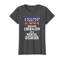 Load image into Gallery viewer, Funny shirts V-neck Tank top Hoodie sweatshirt usa uk au ca gifts for TRUMP 2020 LIBERALISM IS MENTAL DISORDER American Flag Shirt 2115494
