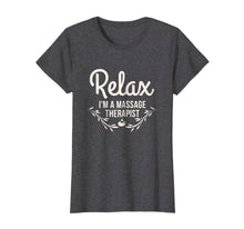 Load image into Gallery viewer, Funny shirts V-neck Tank top Hoodie sweatshirt usa uk au ca gifts for Relax I'm A Massage Therapist Funny Masseur Gift Tee Shirt 1715466
