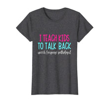 Load image into Gallery viewer, Funny shirts V-neck Tank top Hoodie sweatshirt usa uk au ca gifts for I Teach Kids To Talk Back Speech Language Pathologist Shirt 1244106
