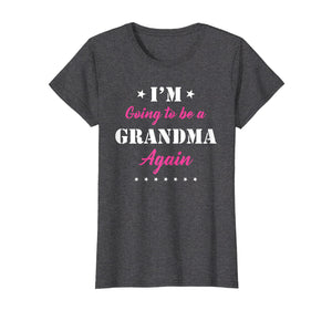 Funny shirts V-neck Tank top Hoodie sweatshirt usa uk au ca gifts for Womens I'm Going To Be Grandma Again Pregnancy Announcement TShirts 1847054