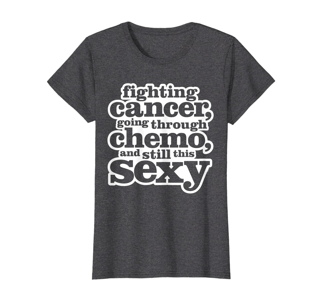 Funny shirts V-neck Tank top Hoodie sweatshirt usa uk au ca gifts for Funny Inspirational Fighting Cancer Chemo Sexy Quote Shirt 602742