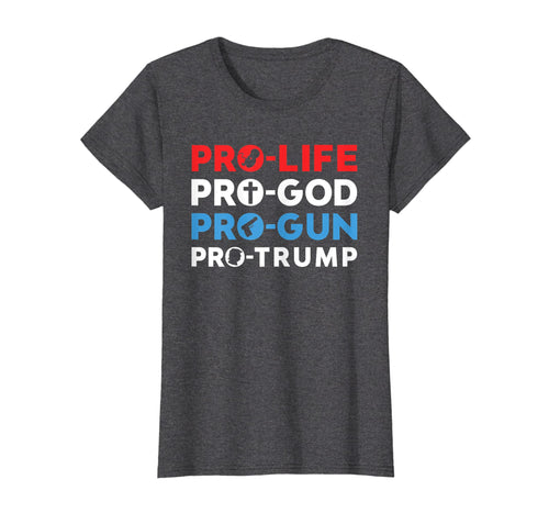 Funny shirts V-neck Tank top Hoodie sweatshirt usa uk au ca gifts for Trump 2020 Shirt Pro Life Pro God Pro Gun Pro Trump Tshirt 400153