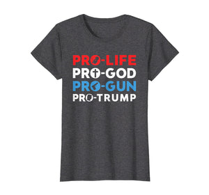 Funny shirts V-neck Tank top Hoodie sweatshirt usa uk au ca gifts for Trump 2020 Shirt Pro Life Pro God Pro Gun Pro Trump Tshirt 400153