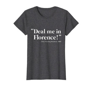 Funny shirts V-neck Tank top Hoodie sweatshirt usa uk au ca gifts for Deal Me In Florence First Nursing Student 1860 Nurse T-shirt 2817435