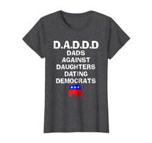 Load image into Gallery viewer, Funny shirts V-neck Tank top Hoodie sweatshirt usa uk au ca gifts for Dads Against Daughters Dating Democrats T Shirt 2450346
