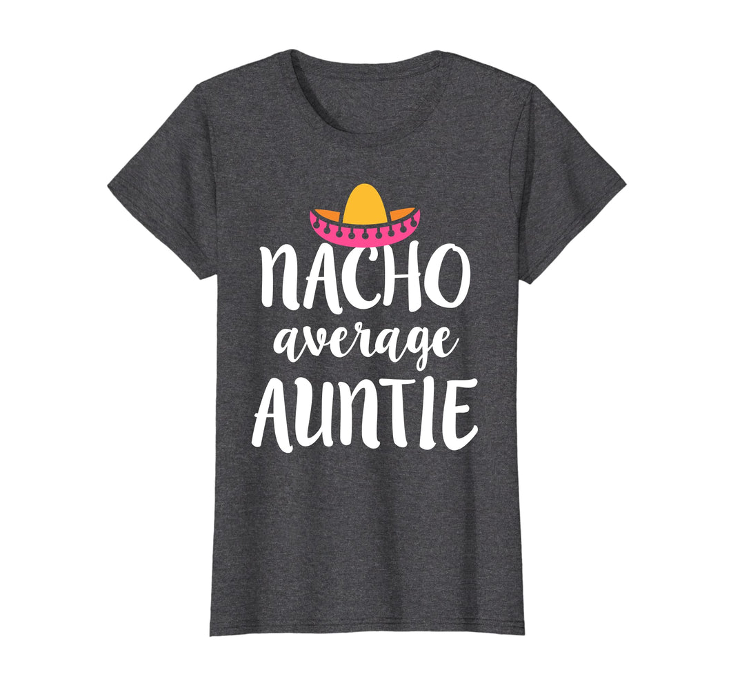 Funny shirts V-neck Tank top Hoodie sweatshirt usa uk au ca gifts for Womens Nacho Average Auntie womens cute funny aunt shirt gift 260983