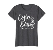 Load image into Gallery viewer, Funny shirts V-neck Tank top Hoodie sweatshirt usa uk au ca gifts for Writer Gift Coffee and Editing T-Shirt photographer gift tee 1609276
