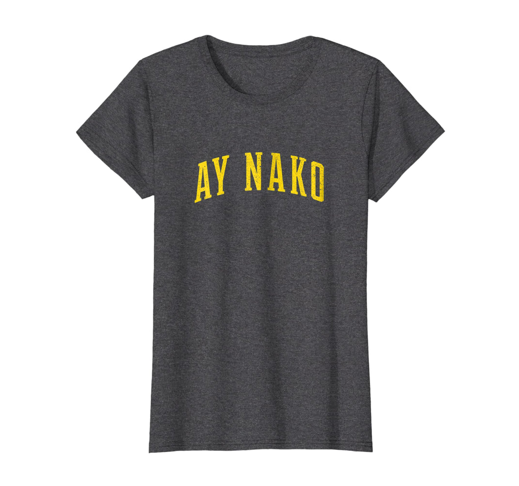 Ay Nako Pinoy Filipino Philippines T-Shirt