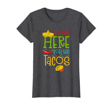 Load image into Gallery viewer, Funny shirts V-neck Tank top Hoodie sweatshirt usa uk au ca gifts for I&#39;m Just Here For The Tacos Cinco De Mayo T-Shirt 2718994
