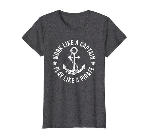 Funny shirts V-neck Tank top Hoodie sweatshirt usa uk au ca gifts for Work Like a Captain Play Like a Pirate Tshirt Anchor T Shirt 1499998