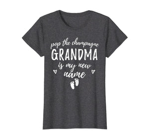 Funny shirts V-neck Tank top Hoodie sweatshirt usa uk au ca gifts for Pop The Champagne Grandma Is My New Name - New Grandma Gift 1081879