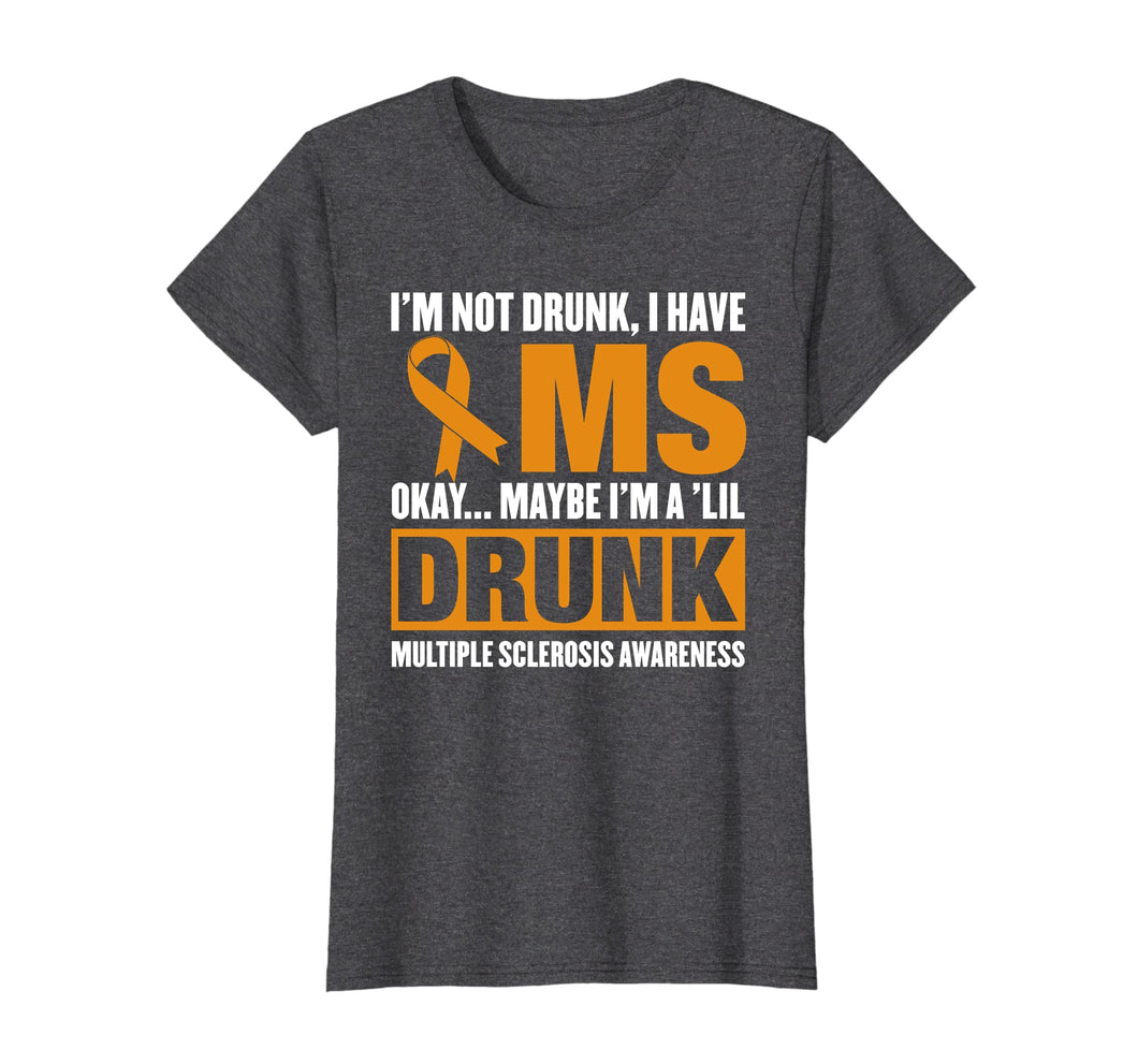 Funny shirts V-neck Tank top Hoodie sweatshirt usa uk au ca gifts for I'm Not Drunk I Have MS Multiple Sclerosis Awareness TShirt 806601
