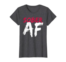 Load image into Gallery viewer, Funny shirts V-neck Tank top Hoodie sweatshirt usa uk au ca gifts for Sober AF Funny T-Shirt - Sobriety Gifts Men Women 220189
