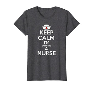 Funny shirts V-neck Tank top Hoodie sweatshirt usa uk au ca gifts for Keep Calm I'm Almost A Nurse T Shirt Future Nurse Gifts 4149373