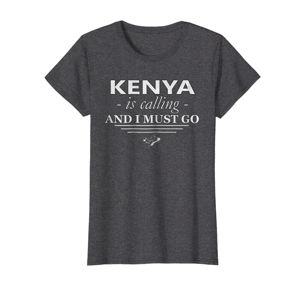 Funny shirts V-neck Tank top Hoodie sweatshirt usa uk au ca gifts for Kenya T-Shirt Is Calling I Must Go - Funny Kenya Gifts 932836