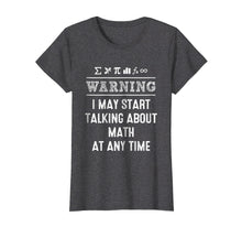Load image into Gallery viewer, Funny shirts V-neck Tank top Hoodie sweatshirt usa uk au ca gifts for Warning I May Start Talking About Math At Any Time Shirts 3479343

