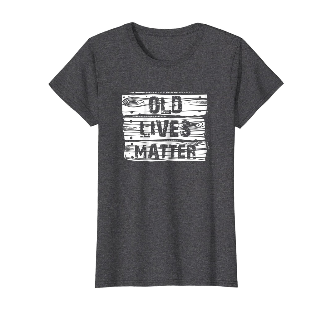 Funny shirts V-neck Tank top Hoodie sweatshirt usa uk au ca gifts for Old Lives Matter T Shirt Birthday Gifts Men Women 40th 50th 2582693