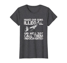 Load image into Gallery viewer, Funny shirts V-neck Tank top Hoodie sweatshirt usa uk au ca gifts for Make Our Guns Illegal We&#39;ll Call Them Undocumented T-Shirt 1444959
