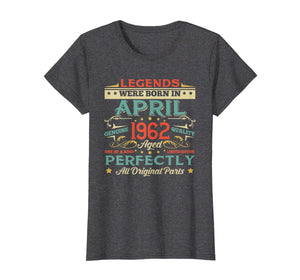 Funny shirts V-neck Tank top Hoodie sweatshirt usa uk au ca gifts for Legends Born In APRIL 1962 Aged 57 Years Old T-Shirt Gifts 3121172