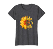 Load image into Gallery viewer, Sunflower Tee. In A World Full Of Roses Be A Sunflower Shirt
