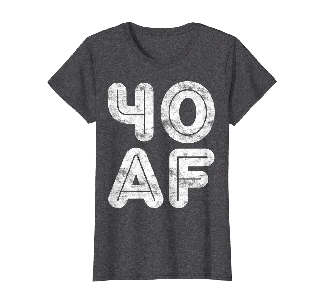 Funny shirts V-neck Tank top Hoodie sweatshirt usa uk au ca gifts for 40 AF T-Shirt 40th Birthday Gift Shirt 868224