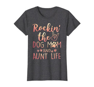 Funny shirts V-neck Tank top Hoodie sweatshirt usa uk au ca gifts for Womens Rockin' The Dog Mom and Aunt Life mothers day gift Dog Lover T-Shirt 561085