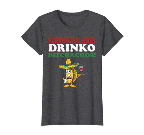 Funny shirts V-neck Tank top Hoodie sweatshirt usa uk au ca gifts for Cinco De Drinko Bitchachos Wine Cinco De Mayo Tshirt Gifts 1519533