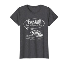 Load image into Gallery viewer, Funny shirts V-neck Tank top Hoodie sweatshirt usa uk au ca gifts for Knock It Off Asshole I'm A French Fry T-Shirt 2640694
