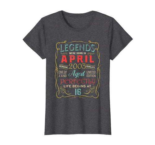 Funny shirts V-neck Tank top Hoodie sweatshirt usa uk au ca gifts for Legends Were Born In April 2003 16th Birthday Gifts T Shirt 2979463