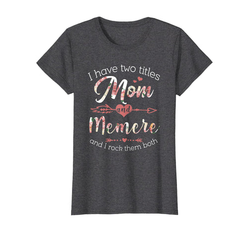 Funny shirts V-neck Tank top Hoodie sweatshirt usa uk au ca gifts for Womens I Have 2 Titles Mom & Memere Floral Shirt Grandma Gifts 768908